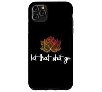 Let That Shit Go Lotus Funny Yoga Chakra Kundalini Yogi Gift Case for iPhone 11 Pro Max