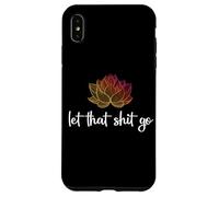 Let That Shit Go Lotus Funny Yoga Chakra Kundalini Yogi Gift Case for iPhone XS Max