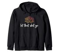 Let That Shit Go Lotus Funny Yoga Chakra Kundalini Yogi Gift Zip Hoodie