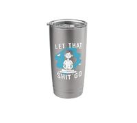 Let That Shit go - Motivational Stainless Steel Insulated Tumbler