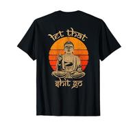 let that shit go T-Shirt