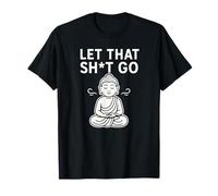 Let That Sht Go - Funny Zen Meditation T-Shirt