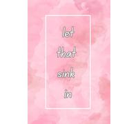 let that sink in: Gift this beautiful journal to your friends and family so that they can write their thoughts down in peace