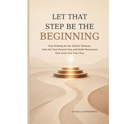 Let That Step Be the Beginning: Stop Waiting for the Perfect Moment