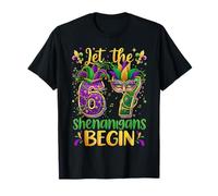 Let The 67 Shenanigans Begin Funny 6 7 Six Seven Mardi Gras T-Shirt
