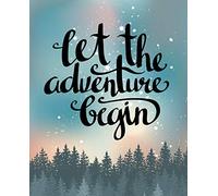 Let The Adventure Begin: Inspirational Journal Notebook