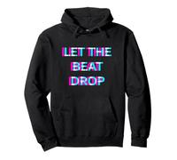 Let The Beat Drop DJ Techno Dubstep House EDM Festival Rave Pullover Hoodie