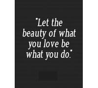 Let the beauty of what you love be what you do: Achieve More, Stress Less, Your Daily Guide to Success, Plan. Focus. Conquer.