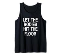 Let The Bodies Hit The Floor Saying Party Tank Top