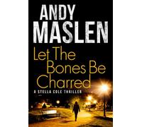 Let The Bones Be Charred (Stella Cole)