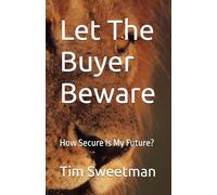 Let The Buyer Beware: How Secure Is My Future?