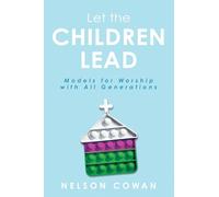 Let the Children Lead: Models for Worship with All Generations