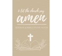 Let The Church Say Amen: Sermon & Bible Study Journal
