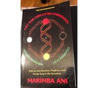 Let the Circle Be Unbroken: New Expanded Edition with Introduction, Trueforce, and Praise Song to the Ancestors by Marimba Ani