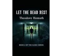 Let the Dead Rest: 2 (The Clinic legacy)