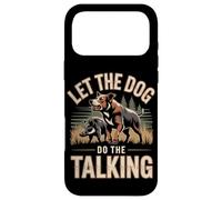 Let The Dog Do The Talking Hog Hunting Hunter Case for iPhone 17 Pro Max