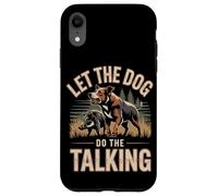 Let The Dog Do The Talking Hog Hunting Hunter Case for iPhone XR