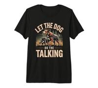 Let The Dog Do The Talking Hog Hunting Hunter Premium T-Shirt