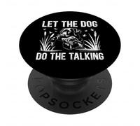 Let the Dog do the Talking Local Boy Hunting Dog PopSockets Adhesive PopGrip