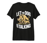 Let The Dog Do The Talking Wild Boar Hog Hunting Premium T-Shirt