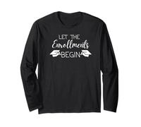 Let The Enrollments Begin College Admissions Advisor Long Sleeve T-Shirt