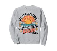 Let The Family Cruise Adventure Begin 2025 Vacation Sweatshirt