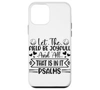 Let The Field Be Joyfull And All That Is In it Psalms Case for iPhone 12 mini