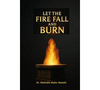Let the Fire Fall and Burn
