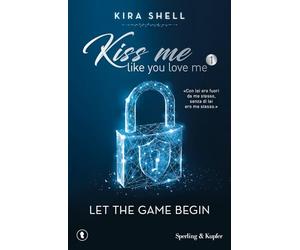 Let the game begin. Kiss me like you love me. Ediz. italiana (Vol. 1)