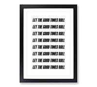 Let The Good Times Roll Typography Framed Print | A2 Black Framed Wall Art | Ready to Hang | Modern Positive Affirmations Picture | Living Room Bedroom Lounge Office