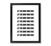 Let The Good Times Roll Typography Quote Framed Wall Art Print, Ready to Hang Picture for Living Room Bedroom Home Office Décor, Black A2 (64 x 46 cm)