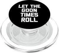 Let The Goon Times Roll - Funny Saying Sarcastic Guys Men PopSockets PopGrip for MagSafe