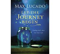 Let the Journey Begin: Finding God's Best for Your Life - The Perfect Christian Graduation Gift to Celebrate Your Grad