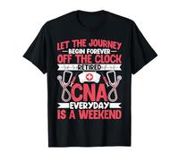 Let the Journey Begin Forever - Retired Nurse CNA T-Shirt