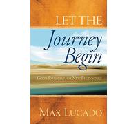 Let the Journey Begin: God's Roadmap for New Beginnings