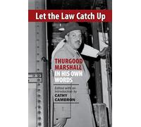 Let the Law Catch Up: Thurgood Marshall in His Own Words
