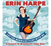 Let the mermaids flirt with me: A tribute to Mississippi John Hurt