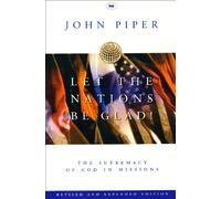 Let the Nations be Glad: The Supremacy of God in Missions