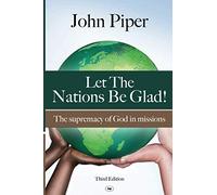Let the Nations be Glad: The Supremacy Of God In Missions