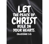 Let the Peace of Christ Rule in Your Hearts Notebook: Christian Wide-Ruled Journal | Colossians 3:15 Scripture Notebook | 110 Pages | 7.5" x 9.25"