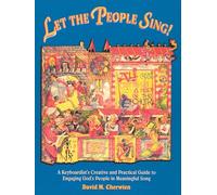 Let the People Sing!: A Keyboardist's Creative and Practical Guide to Engaging God's People in Meaningful Song