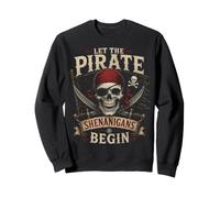 LET THE PIRATE SHENANIGANS BEGIN Skull Humor Sweatshirt