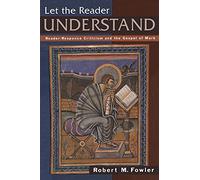 Let the Reader Understand: Reader-Response Criticism and the Gospel of Mark