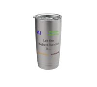 Let the Robots Handle it - ai ml generative Sentient Stainless Steel Insulated Tumbler