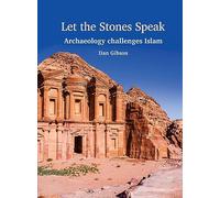 Let The Stones Speak: Archaeology challenges Islam