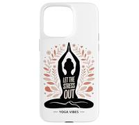 Let The Stress Out Yoga Mindfulness Mental Wellness Case for iPhone 15 Pro Max
