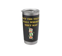 Let The Tiles Fall Where They May Mahjong Tile Game Player Stainless Steel Insulated Tumbler