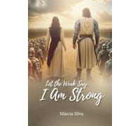 Let the Weak Say I Am Strong