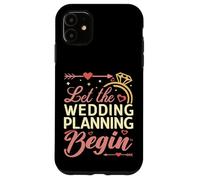Let The Wedding Planning Begin Bridal Event Organizer Case for iPhone 11