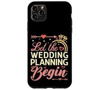 Let The Wedding Planning Begin Bridal Event Organizer Case for iPhone 11 Pro Max